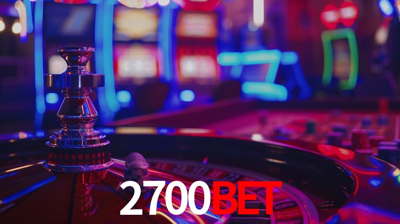 2700bet: Jogos de Caça-Níqueis-Altas Recompensas, Roleta-Velocidade, Blackjack-Desafios Máximos